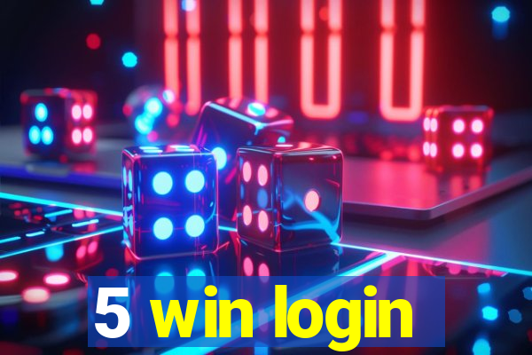 5 win login